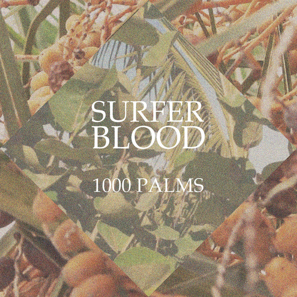 1000 Palms - Surfer Blood - Joyful Noise Recordings - 1