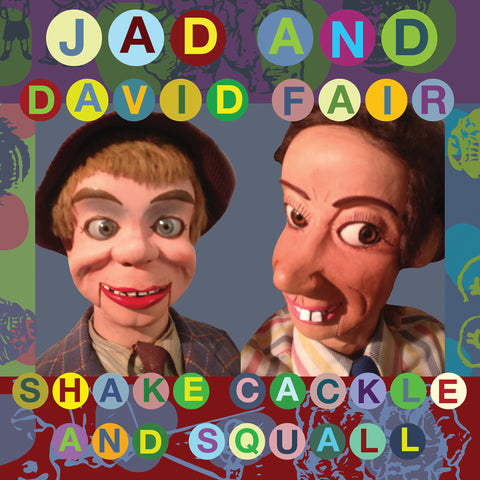 Shake, Cackle and Squall - Jad And David Fair - Joyful Noise Recordings - 1