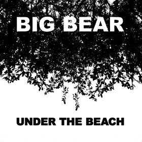 Under the Beach - Big Bear - Joyful Noise Recordings