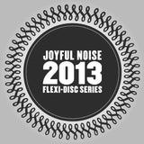 Joyful Noise 2013 Flexi-Disc Series - Various Artists - Joyful Noise Recordings - 3