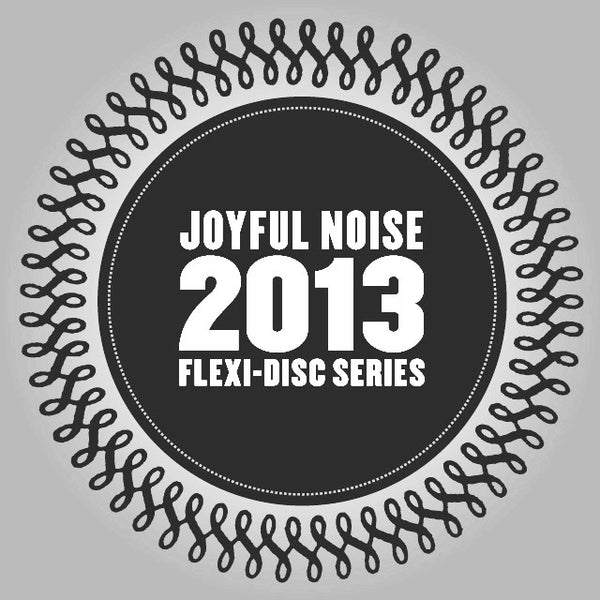 Joyful Noise 2013 Flexi-Disc Series - Various Artists - Joyful Noise Recordings - 3