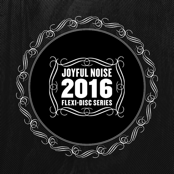 Joyful Noise 2016 Flexi-Disc Series - Various Artists - Joyful Noise Recordings - 3