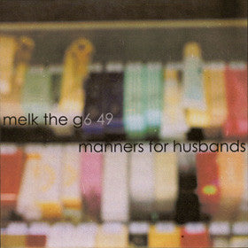 Melk The G6-49 / Manners For Husbands - Melk The G6-49 - Joyful Noise Recordings